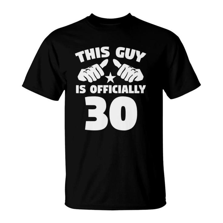 Mens This Guy Is Officially 30 Years Old 30Th Birthday T-Shirt