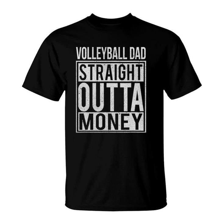 Mens Volleyball Dad Straight Outta Money I Funny Gift T-Shirt