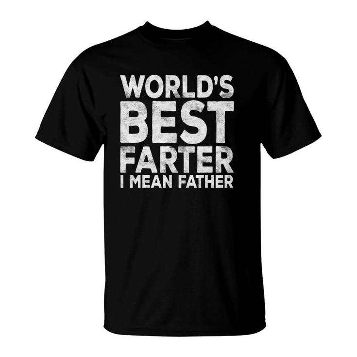 Mens World's Best Farter I Mean Father Fathers Day Gift T-Shirt