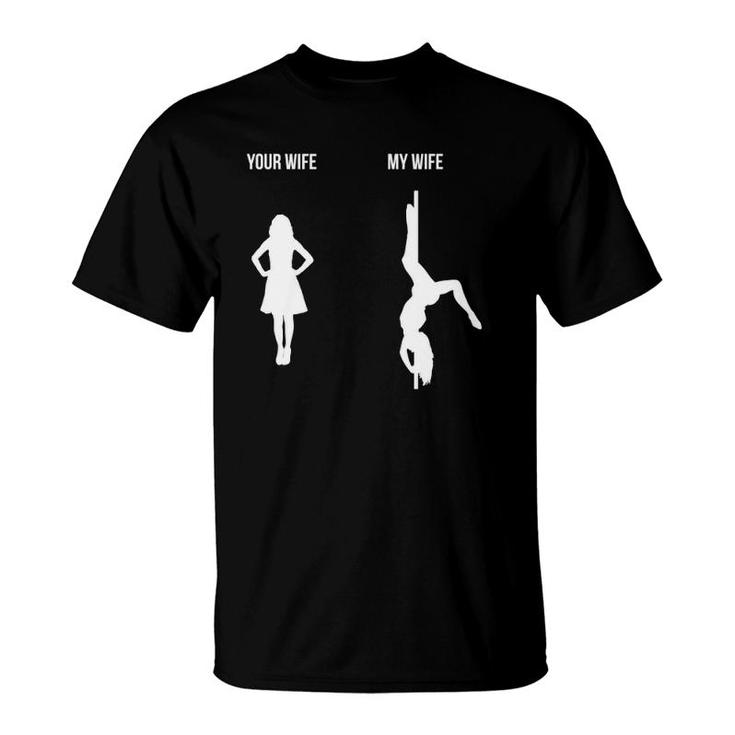 Mens Your Wife My Wife Pole Dance Poledance Gift Dancer Fitness T-Shirt