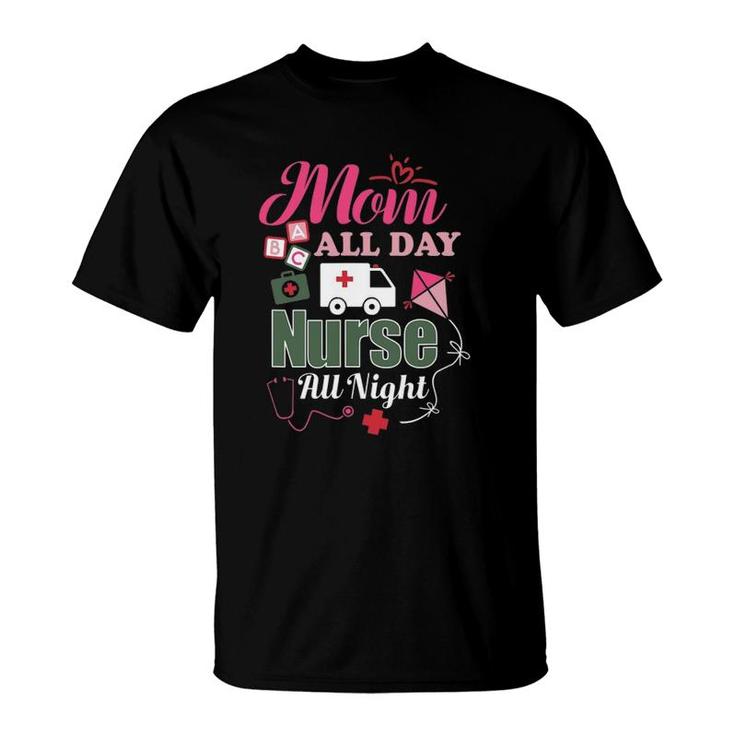 Mom All Day Nurse All Night T-Shirt