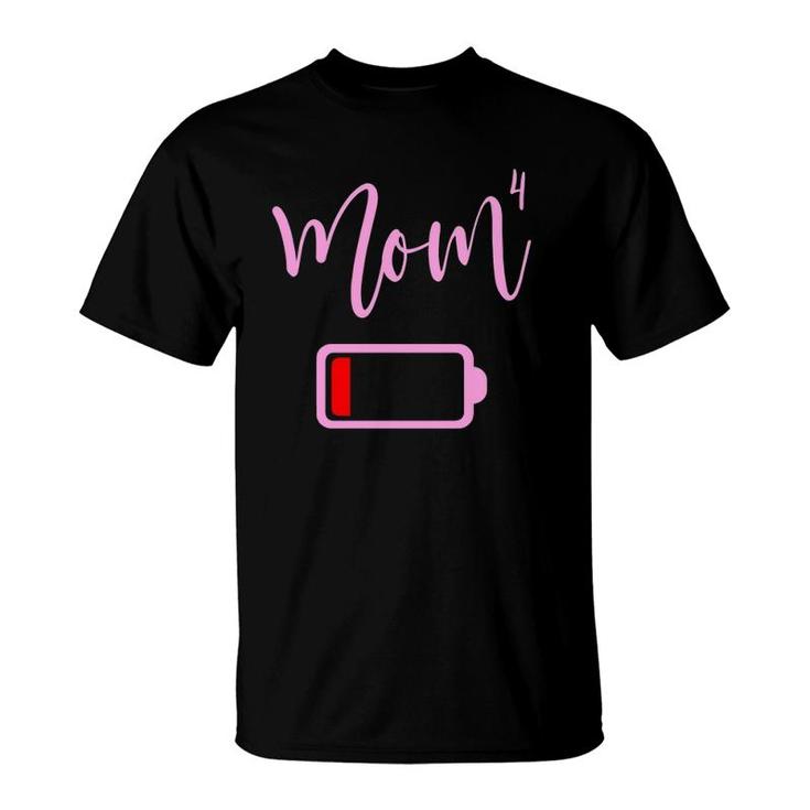 Mom4 Mom Low Battery Tired Mother Of 4 Funny Mom Gift  T-Shirt