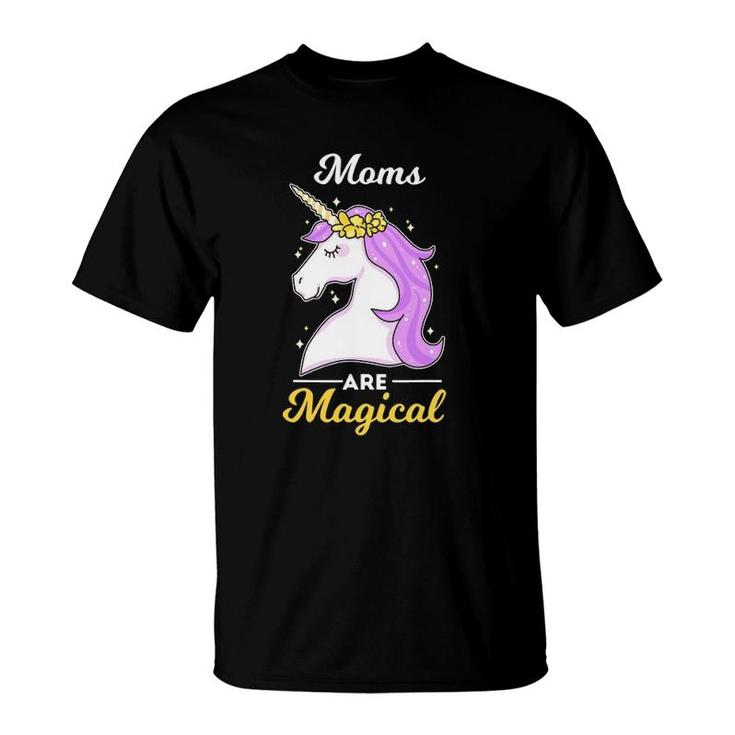 Moms Are Magical Unicorn Funny Mother's Day Cute T-Shirt