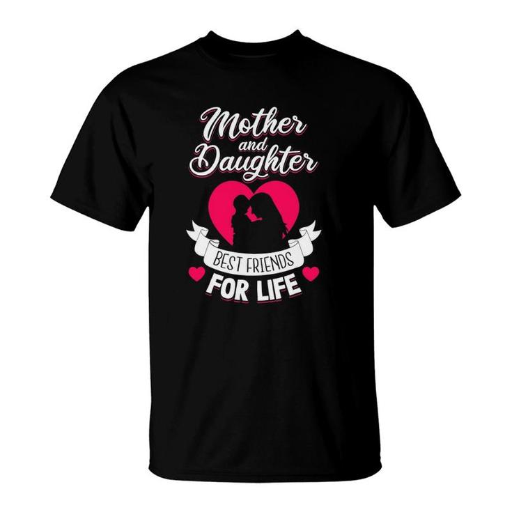 Mother And Daughter Best Friends For Life Mothers Day Mom T-Shirt