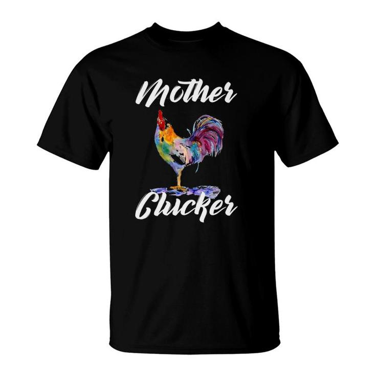 Mother Clucker Funny Farming Rooster Farmer Gift T-Shirt