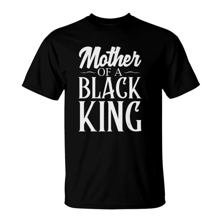 Mother Of A Black King African American Pride Quote T-Shirt