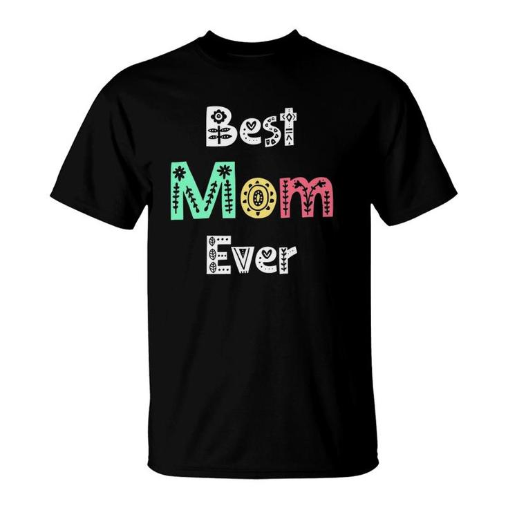Mother's Day Best Mom Ever First Mother's Day May 9 Gifts T-Shirt