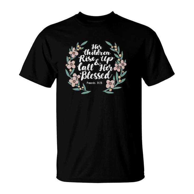 Mother's Day Her Children Rise Up Call Her Blessed  T-Shirt