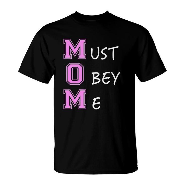 Mother's Day Mom Must Obey Me Quotes  T-Shirt
