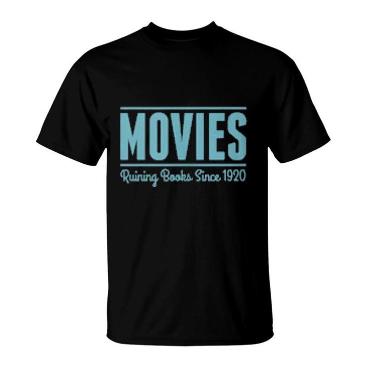 Movies Ruining Books Since 1920 Book Reading Literary  T-Shirt