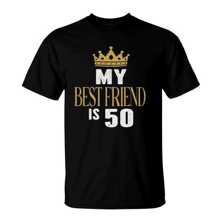 My Best Friend Is 50 Years Old 50Th Birthday Party Matching T-Shirt