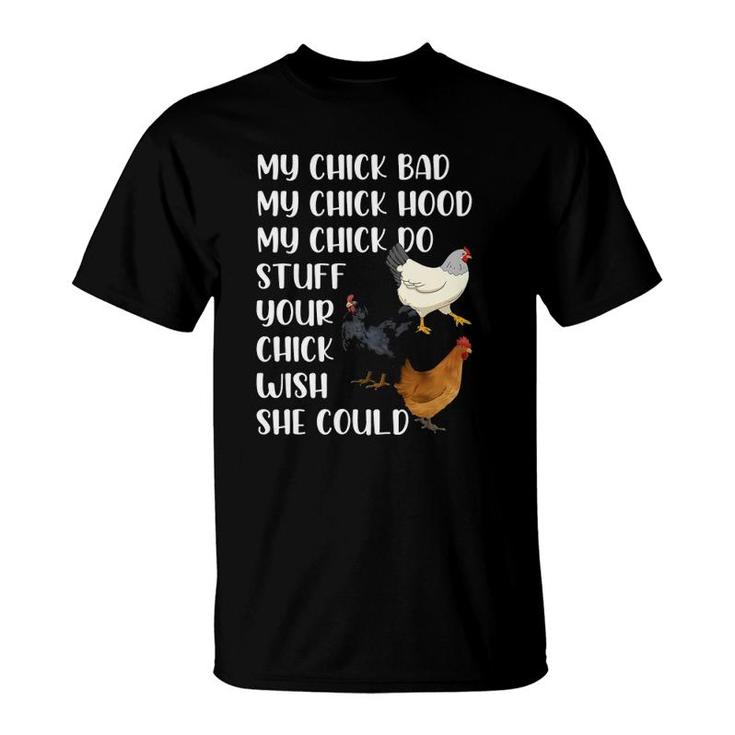 My Chick Bad My Chick Hood My Chick Do Stuff Funny Chicken T-Shirt
