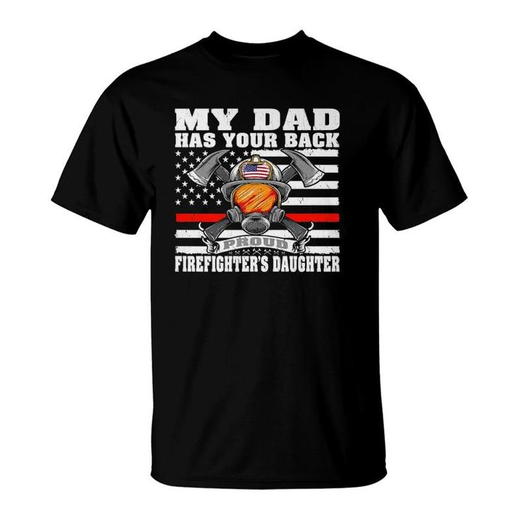 My Dad Has Your Back Proud Firefighter Daughter Family Gift T-Shirt