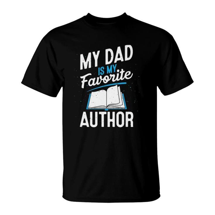 My Dad Is My Favorite Author Outfit Book Writer Gift T-Shirt