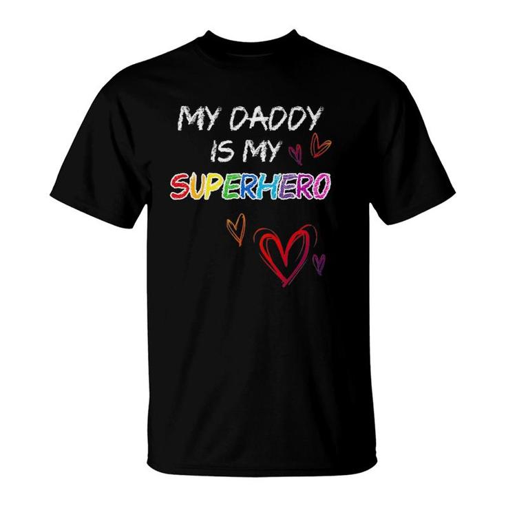 My Daddy Is My Superhero Hero Father's Day Tee T-Shirt