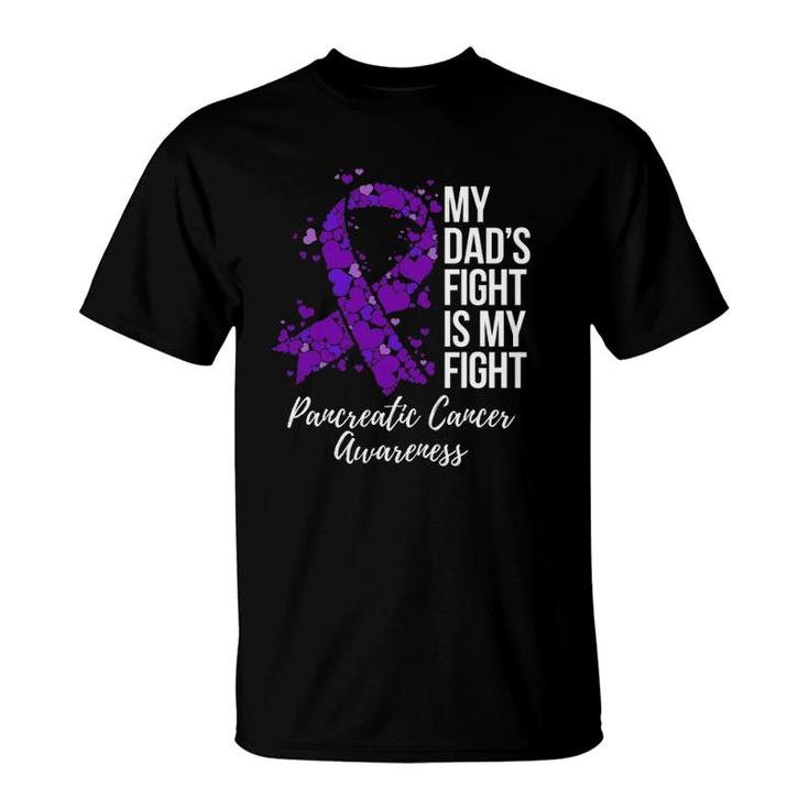 My Dad’S Fight Is My Fight Pancreatic Cancer Awareness T-Shirt