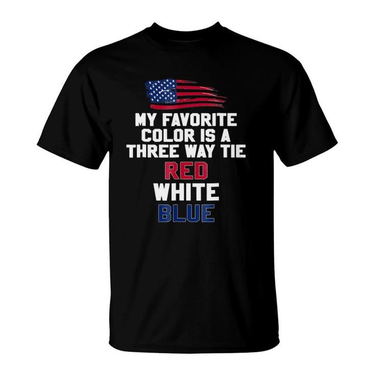 My Favorite Color Is A Three Way Tie Red White Blue T-Shirt