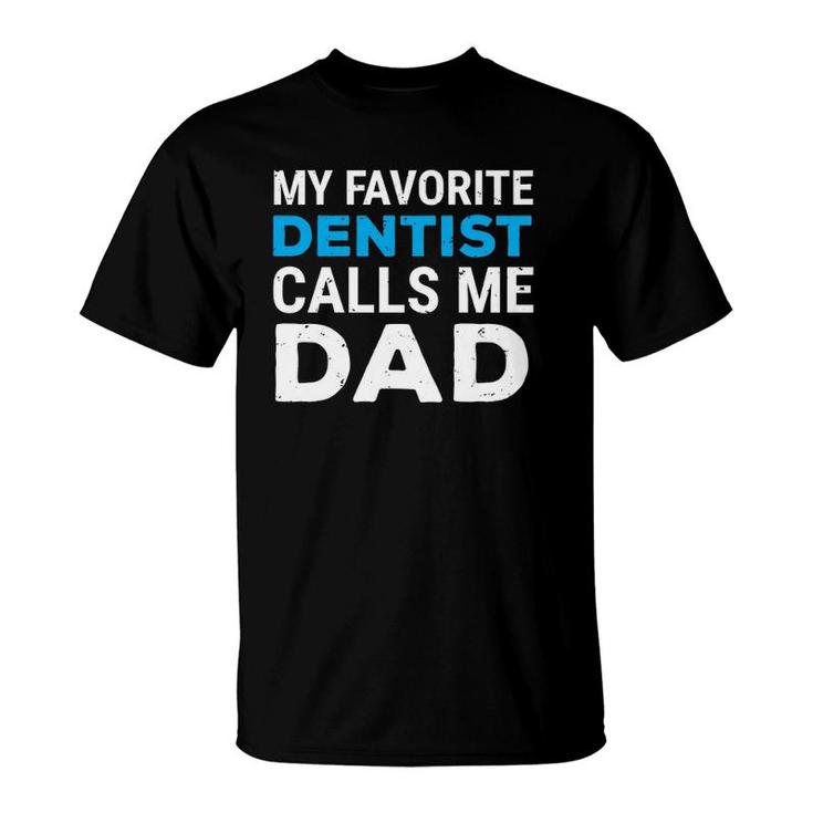 My Favorite Dentist Calls Me Dad Cute Father Dental T-Shirt