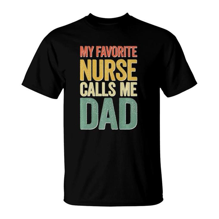 My Favorite Nurse Calls Me Dad Father's Day T-Shirt