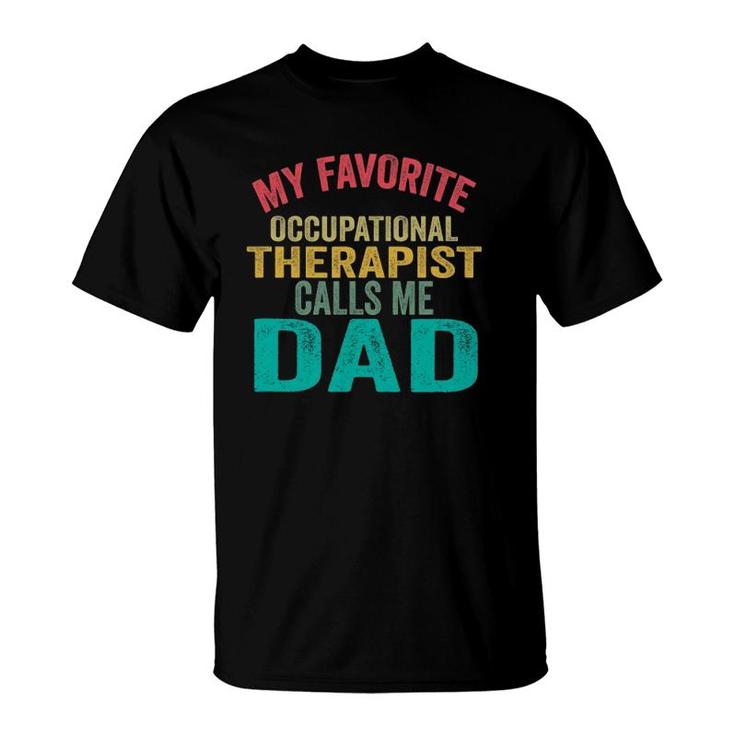 My Favorite Occupational Therapist Calls Me Dad Father's Day T-Shirt