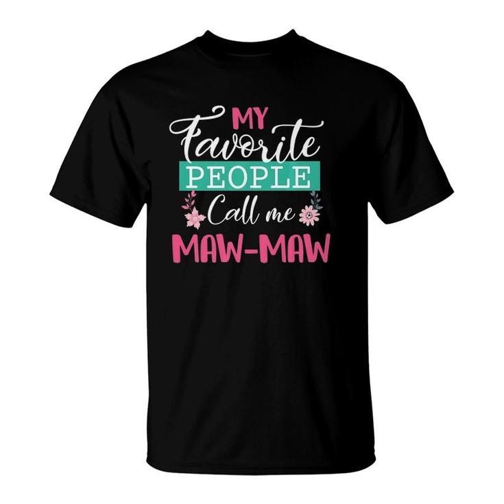 My Favorite People Call Me Maw-Maw Grandma Mother's Day Gift  T-Shirt