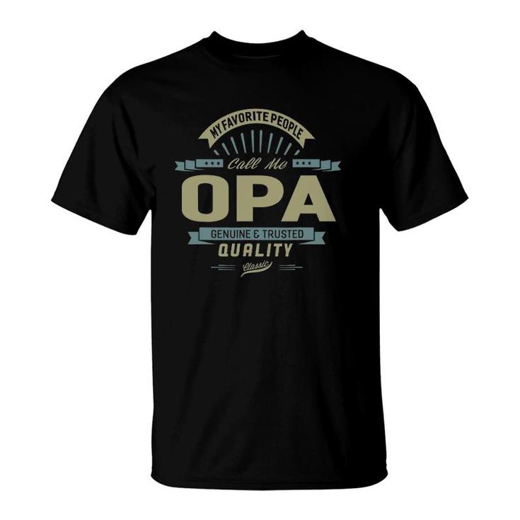 My Favorite People Call Me Opa Grandpa Father Gift T-Shirt