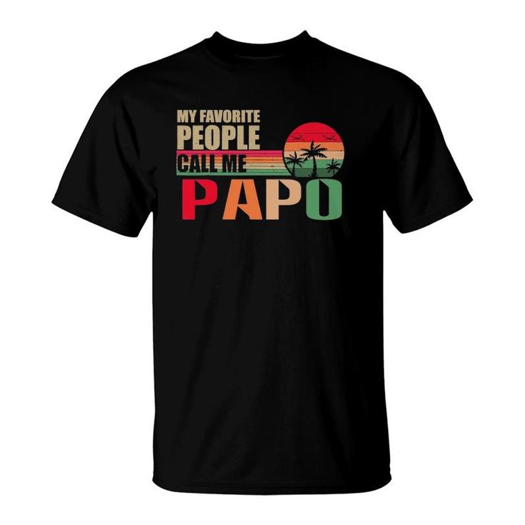 My Favorite People Call Me Papo Funny Father's Day T-Shirt