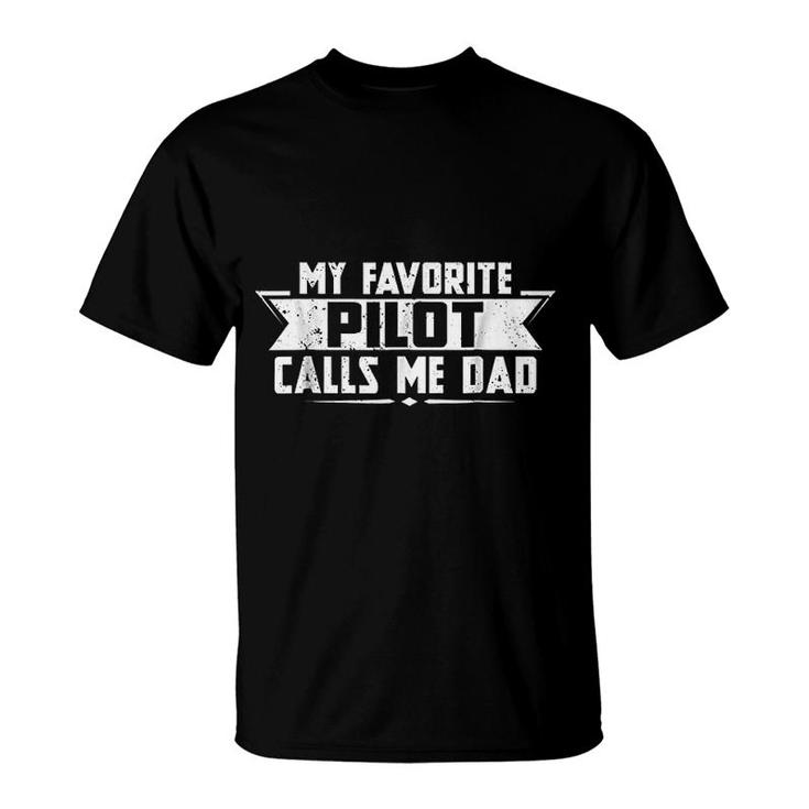 My Favorite Pilot Calls Me Dad T-Shirt