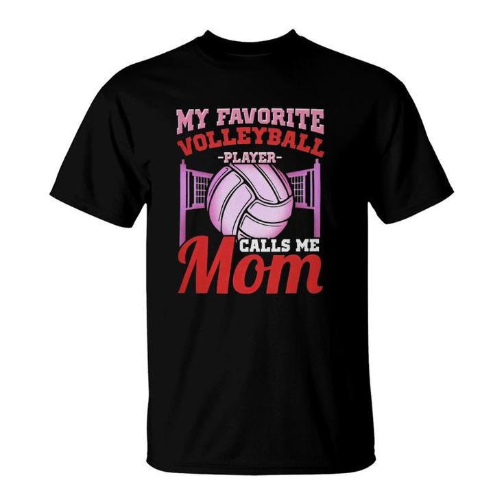 My Favorite Volleyball Player Calls Me Mom Volleyball Mom T-Shirt