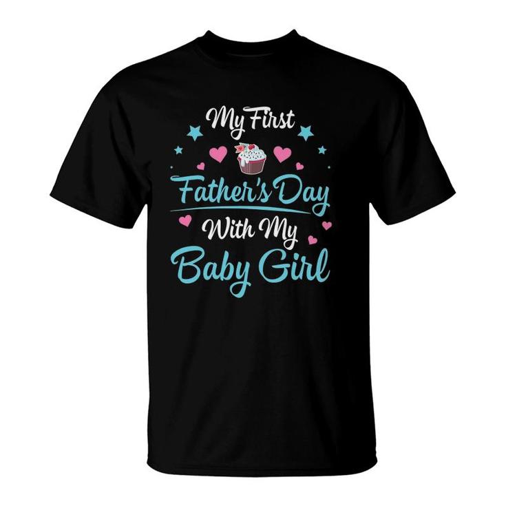 My First Father's Day With My Baby Girl Daughter Daddy T-Shirt