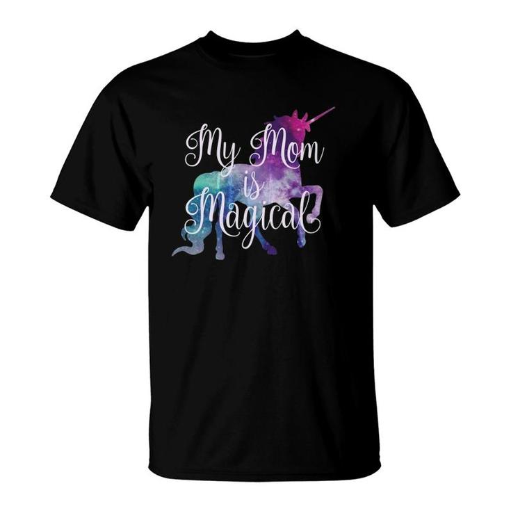 My Mom Is Magical - Unicorn Girls For Mothers Day T-Shirt