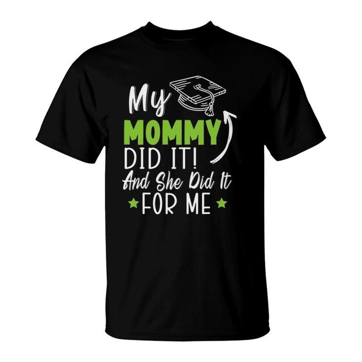 My Mommy Did It Happy Graduation Day Diploma Tassle T-Shirt
