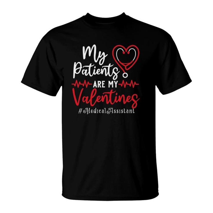 My Patients Are My Valentines Medical Assistant Gift Nurse T-Shirt