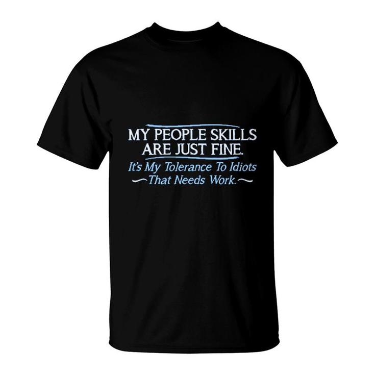 My People Skills Are Fine It's My Idiots Sarcasm Witty Friends T-Shirt