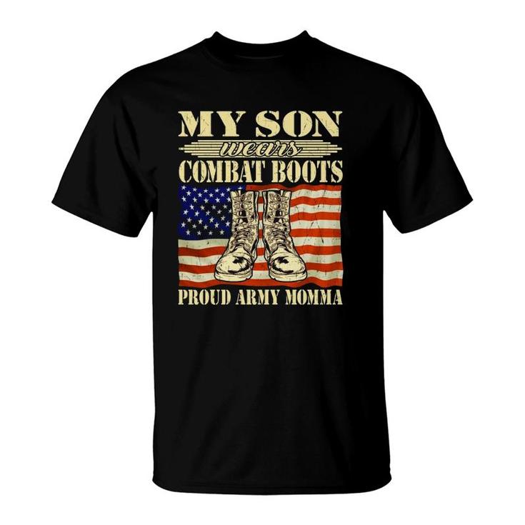 My Son Wears Combat Boots Proud Army Momma Military Mom Gift  T-Shirt