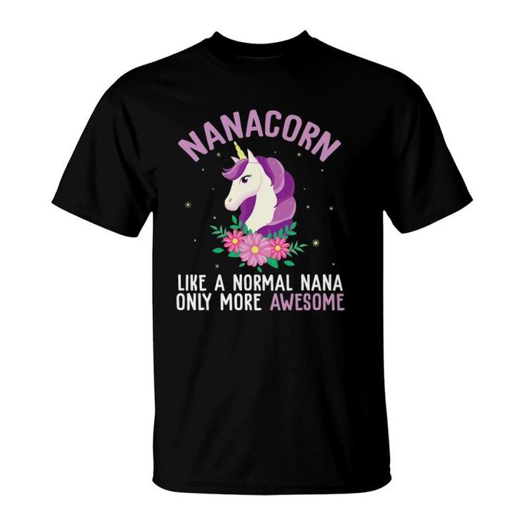 Nanacorn Like A Normal Nana Only More Awesome Happy Grandma T-Shirt