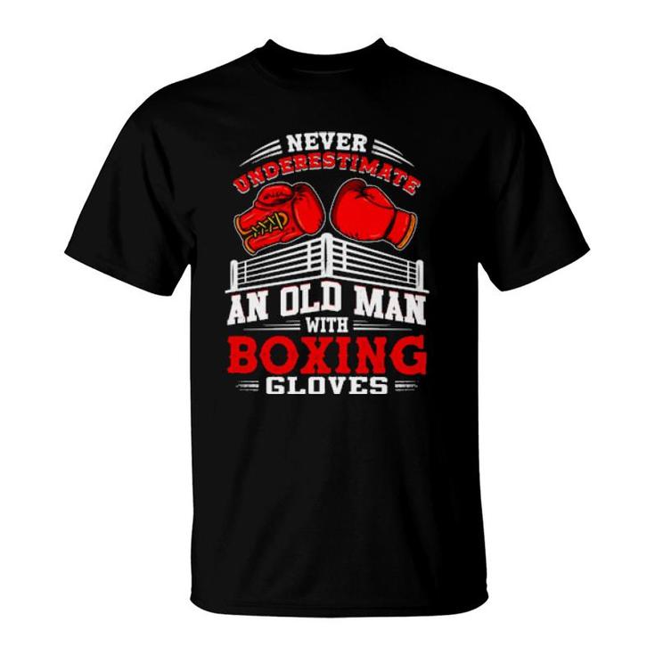 Never Underestimate An Old Man With Boxing Gloves Boxer T-Shirt