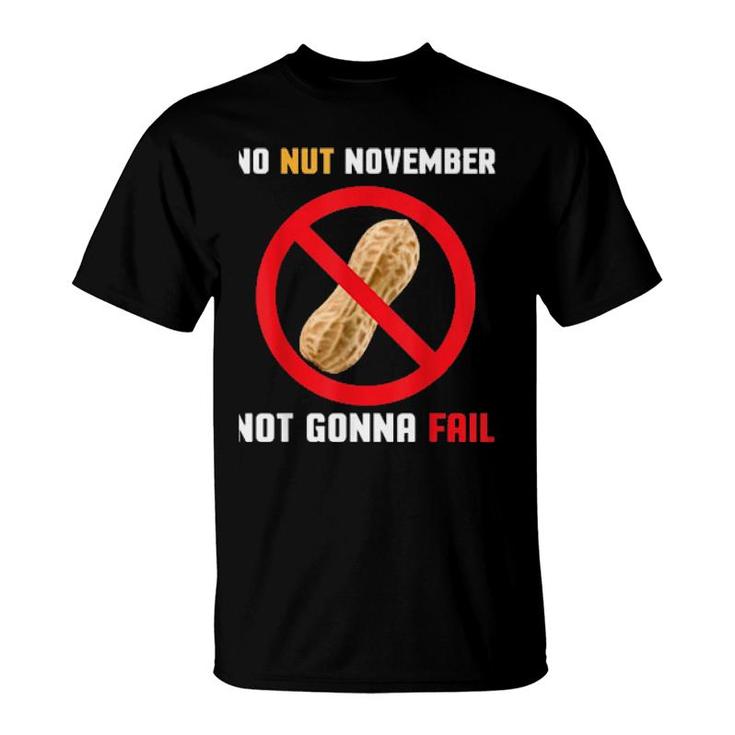 No Nut November Not Gonna Fail  T-Shirt