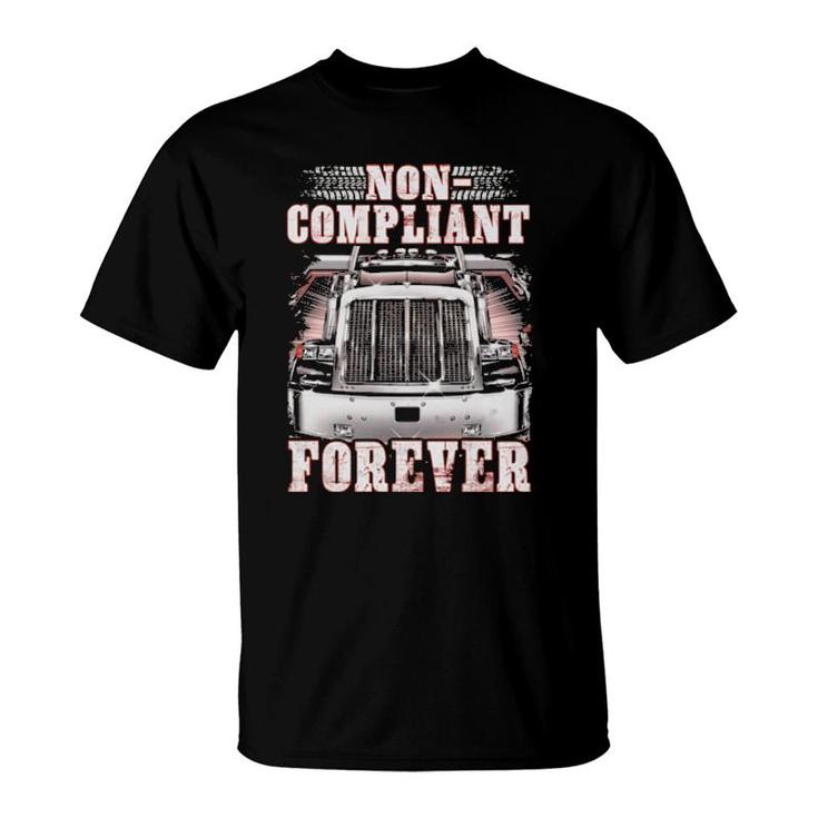Non Compliant Forever Truck T-Shirt