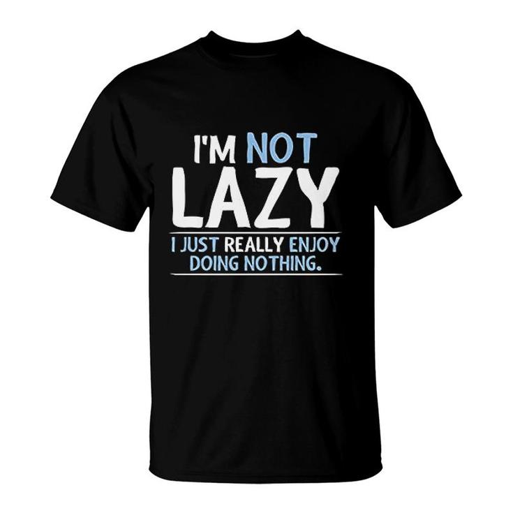 Not Lazy Enjoy Doing Nothing Graphic T-Shirt