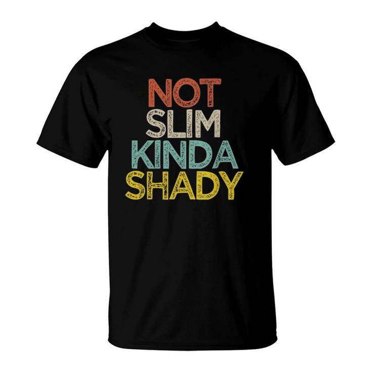 Not Slim Kinda Shady Funny Mom Gift Mother's Day Cute T-Shirt