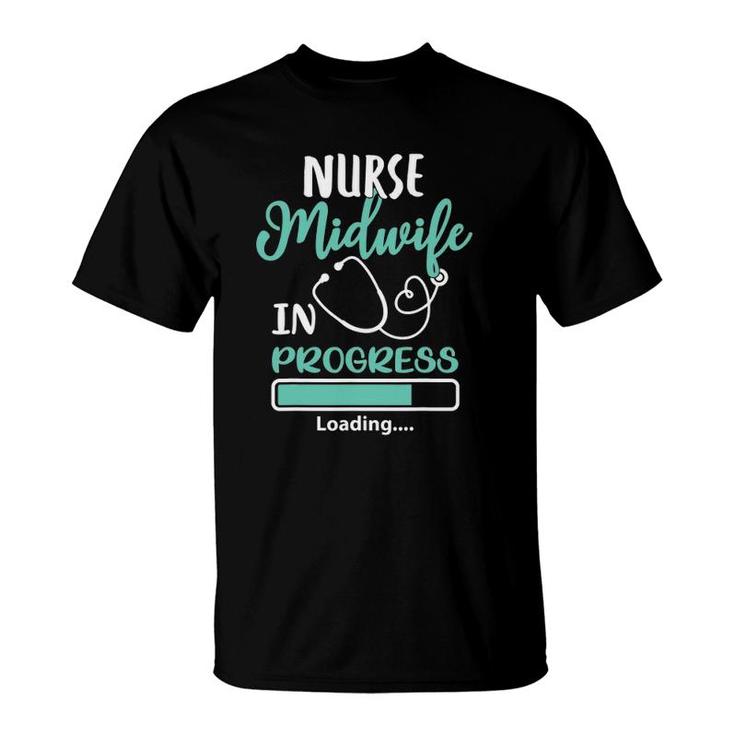 Nurse Midwife In Progress Loading Training Student Gift T-Shirt