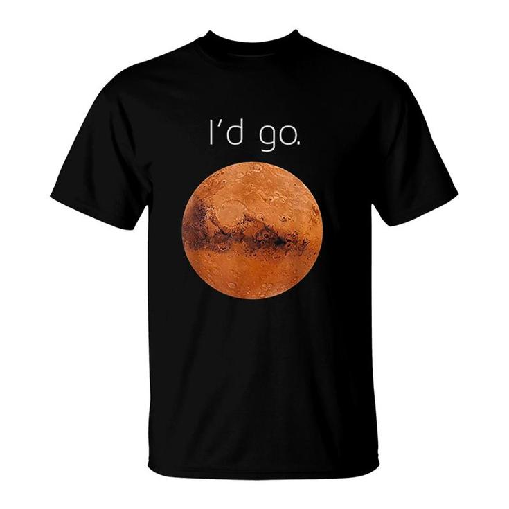 Occupy Mars Gift Id Go Colonize Mars T-Shirt