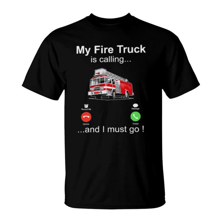 Official My Fire Truck Is Calling And I Must Go T-Shirt