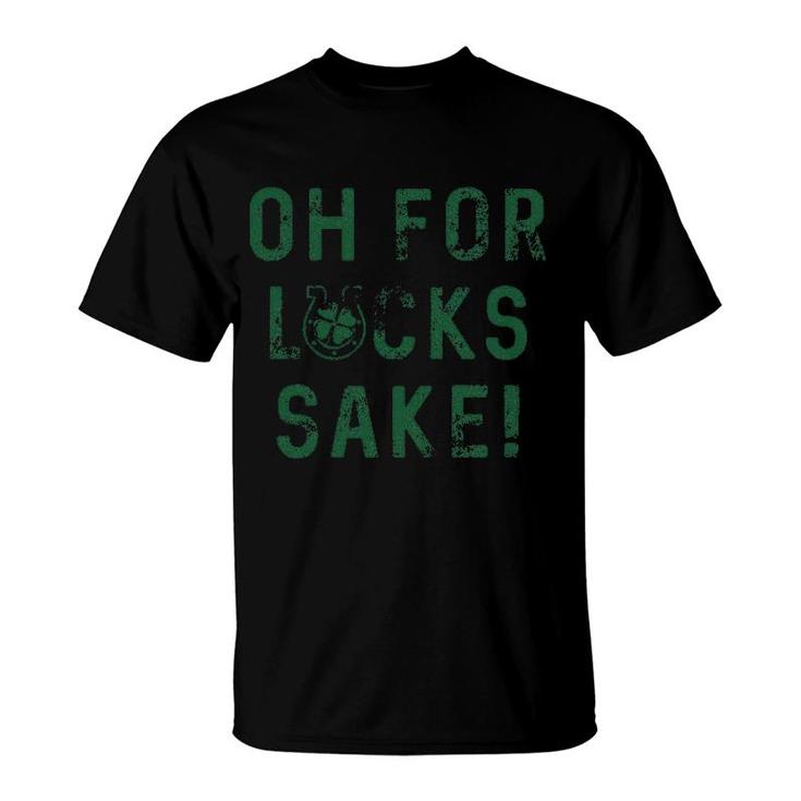 Oh For Lucks Sake Shamrock Clover Cool T-shirt