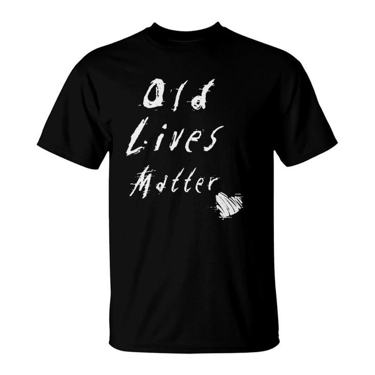 Old Lives Matter T Shirt Seniors Grandma Grandpa Gift Tee Old Lives Matter T Shirt Seniors Grandma Grandpa Gift Tee