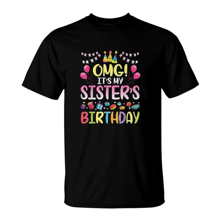 Omg It Is My Sisters Birthday Happy To Me You Brother Cousin  T-Shirt