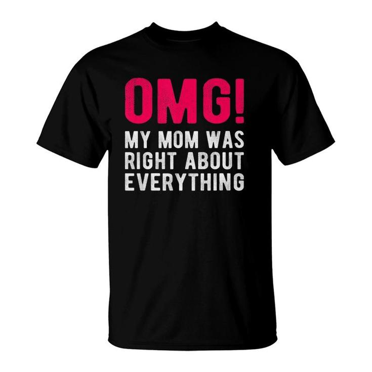 Omg My Mom Was Right About Everything Mother Daughter Saying T-Shirt