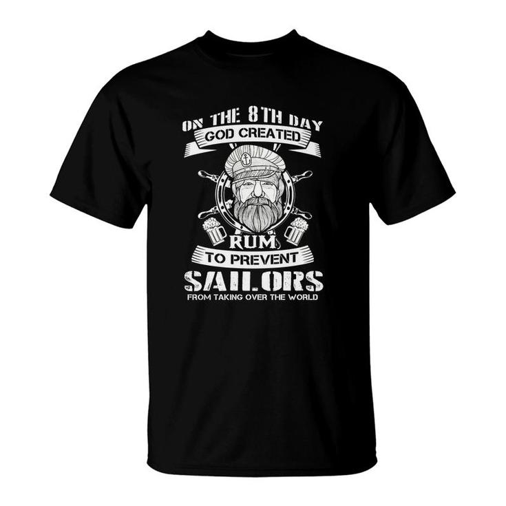 On The 8th Day God Created Rum To Prevent Sailors From Taking Over The World T-Shirt