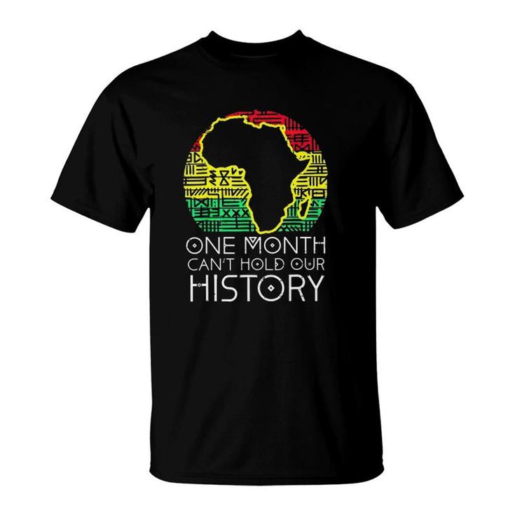 One Month Can't Hold Our History Pan African Black History T-Shirt